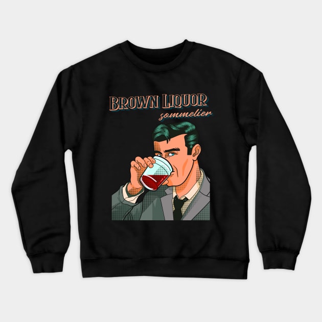 Brown Liquor Crewneck Sweatshirt by TJWDraws